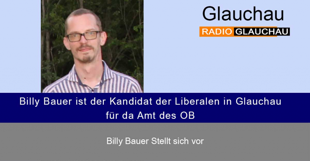 Glauchau - Billy Bauer, der Oberbürgermeisterkanditat stellt sich vor