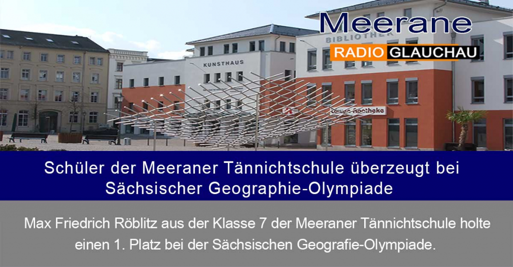 Meerane – Schüler der Meeraner Tännichtschule überzeugt bei Sächsischer Geographie-Olympiade