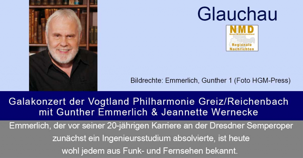 Glauchau - Galakonzert der Vogtland Philharmonie Greiz/Reichenbach mit Gunther Emmerlich & Jeannette Wernecke
