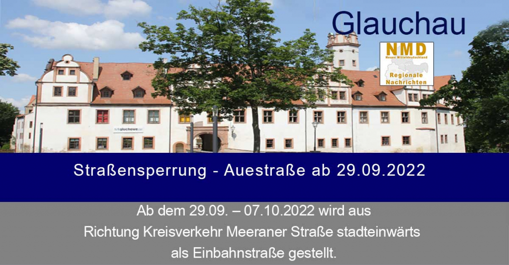 Glauchau - Straßensperrung - Auestraße ab 29.09.2022