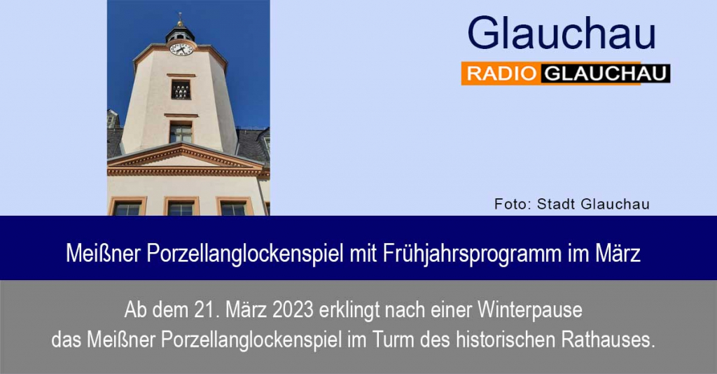 Glauchau - Meißner Porzellanglockenspiel mit Frühjahrsprogramm im März