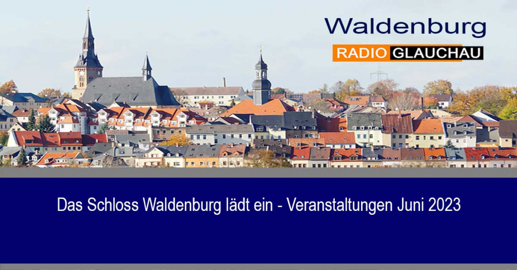 Waldenburg - Das Schloss Waldenburg lädt ein - Veranstaltungen Juni 2023