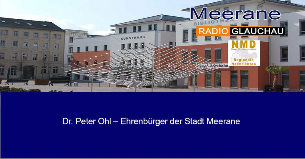 Dr. Peter Ohl – Ehrenbürger der Stadt Meerane
