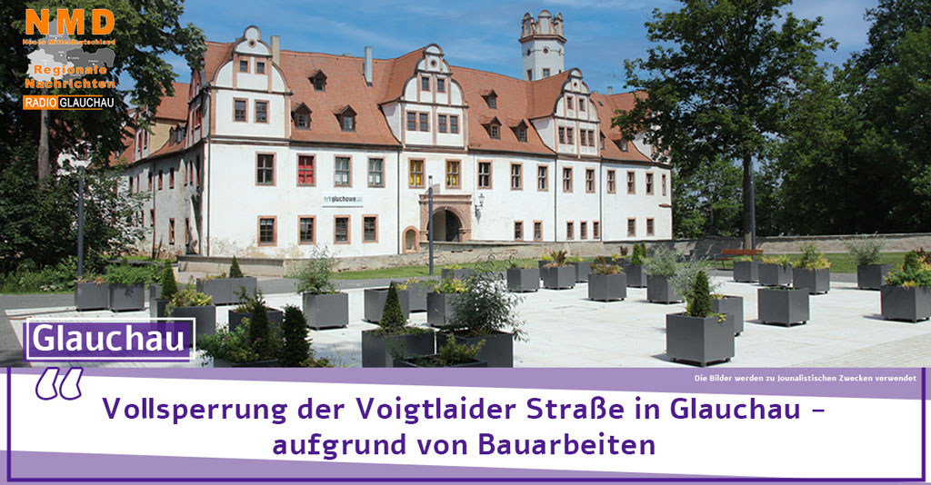 Vollsperrung der Voigtlaider Straße in Glauchau 