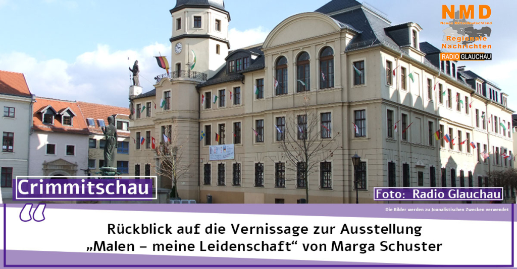Crimmitschau - Rückblick auf die Vernissage zur Ausstellung „Malen – meine Leidenschaft“ von Marga Schuster