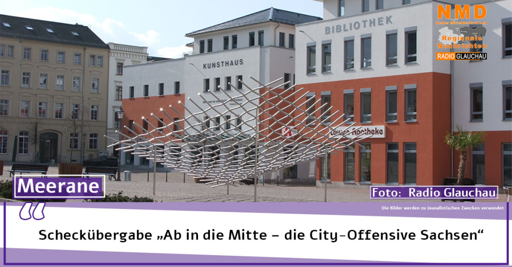 Meerane - Scheckübergabe „Ab in die Mitte – die City-Offensive Sachsen“ 